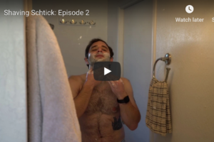 Shaving Schtick: Episode 2