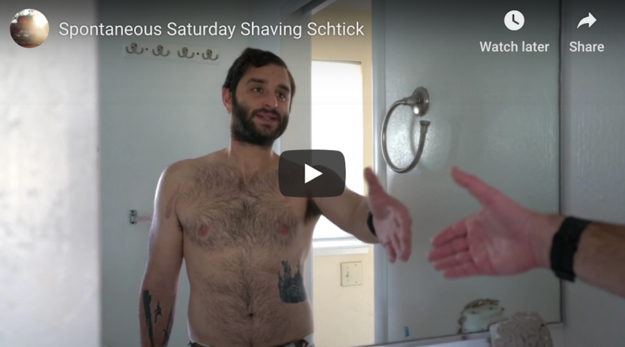 Spontaneous Saturday Shaving Schtick